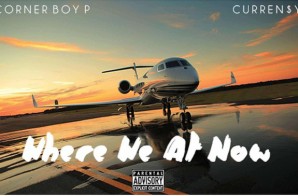 Corner Boy P – Where We At Now FT. Curren$y (Video)