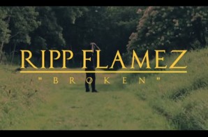 Ripp Flamez – Broken (Video)