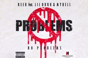Reek da Villian – No Problems Ft. Lil’ Durk & Mykell Vaughn