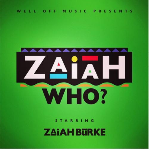Screen-Shot-2014-11-19-at-6.23.15-PM-1-500x498 Zaiah Burke - Zaiah Who? (Mixtape)  