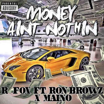 R. Fox – Money Ain’t Nothin Ft. Maino & Ron Browz