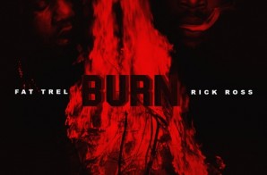Fat Trel – Burn Ft. Rick Ross