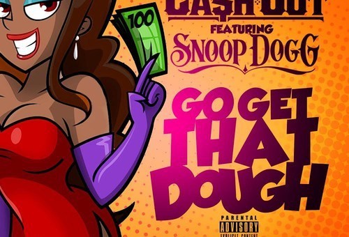 Ca$h Out x Snoop Dogg – Go Get That Dough