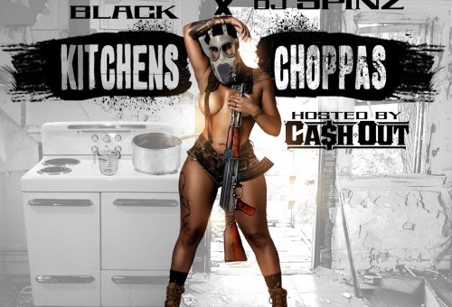 Cash Out – Kitchens & Choppas (Mixtape) (Hosted by DJ Spinz & DJ Bobby Black)
