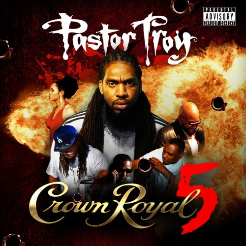 crown-royal-51 Pastor Troy - Crown Royal 5 (Mixtape)  