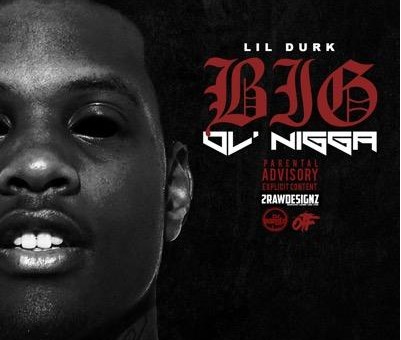 Lil Durk – Big Ol Nigga