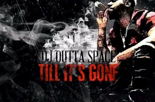 DJ Outta Space – Till It’s Gone Ft. Problem, Waka Flocka, Cap-1 & Natasha Mosley