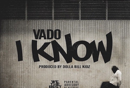 Vado – I Know (Prod. By Dolla Bill Kidz)