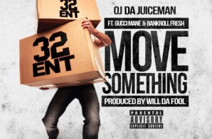 OJ Da Juiceman – Move Something (Feat. Gucci Mane & Bankroll Fresh) (Prod. By Will Da Fool)