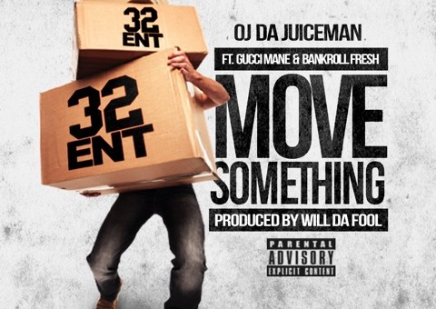 OJ Da Juiceman – Move Something (Feat. Gucci Mane & Bankroll Fresh) (Prod. By Will Da Fool)