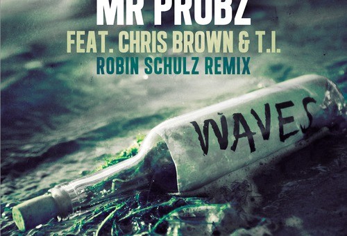 Mr. Probz – Waves (Remix) Ft T.I. & Chris Brown