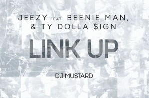 Jeezy – Link Up Ft. Beenie Man & Ty Dolla Sign (Prod by DJ Mustard)