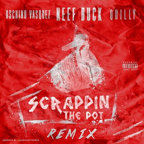 neef-buck-scrappin-the-pot-remix-ft-oschino-vasquez-quilly-HHS1987-2014 Neef Buck - Scrappin The Pot (Remix) Ft. Oschino Vasquez & Quilly  