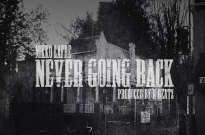 Nikko Lafre – Never Going Back (Prod. By K-BeatZ)