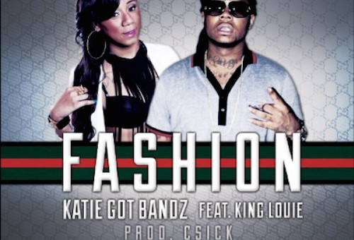 Katie Got Bandz – Fashion Ft. King Louie