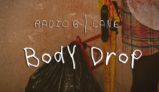 Radio B – Body Drop FT. Cane (Prod. By Namebrand)