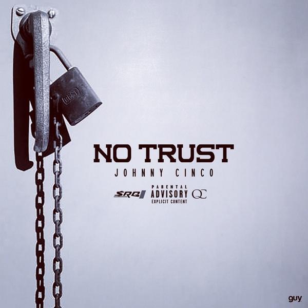 rilltxayfkcxvehefkma Johnny Cinco - No Trust (Prod. by Deko)  