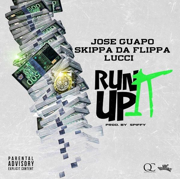 run-it-up Jose Guapo x Skippa Da Flippa x Lucci - Run It Up 