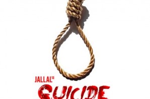 Jallal – Suicide Ft. BJ The Chicago Kid