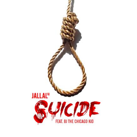 suicide Jallal - Suicide Ft. BJ The Chicago Kid  