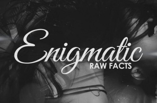 Raw Facts – Enigmatic