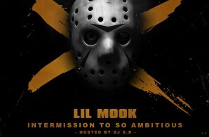 Lil Mook – Intermission To So Ambitious (Hosted By DJ S.R)