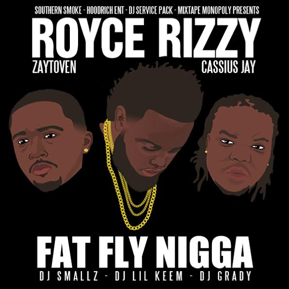 unnamed-51 Royce Rizzy x Zaytoven x Cassius Jay - Fat Fly Nigga (Mixtape Artwork)  