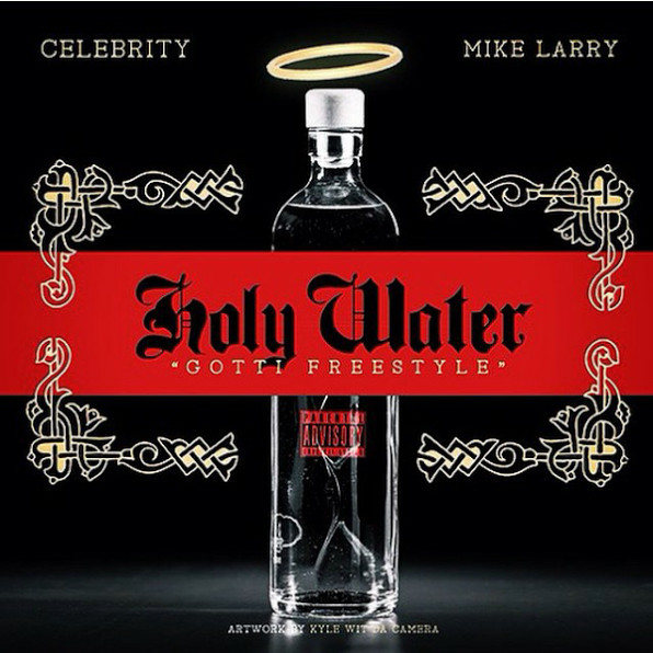 unnamed-7 Celebrity x Mike Larry - Holy Water (Gotti Freestyle)  