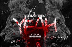 Young Greatness – Yeah (Prod. by Monsta Beatz)