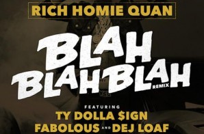 Rich Homie Quan x Dej Loaf, Fabolous x Ty Dolla $ign – Blah Blah Blah (Remix) (Prod. by Izze The Producer)