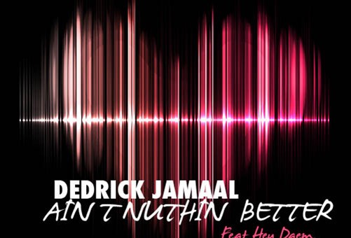 Dedrick Jamaal – Aint Nuttin Better