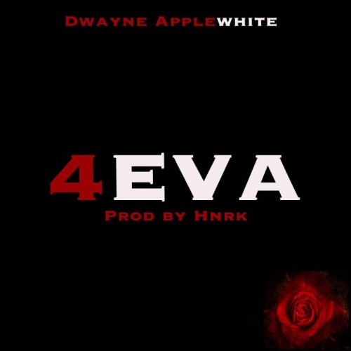 Dwayne-Applewhite-4EVA-Prod-by-Hnrk-500x500 Dwayne Applewhite - 4EVA (Prod by Hnrk)  