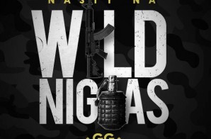 Nasty Na x GG – Wild Niggas