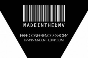 EVENT: Made In The DMV – Free Music Conference & Show! (Washington, DC)