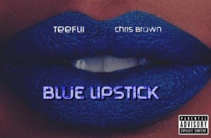 TeeFLii – Blue Lipstick Ft. Chris Brown