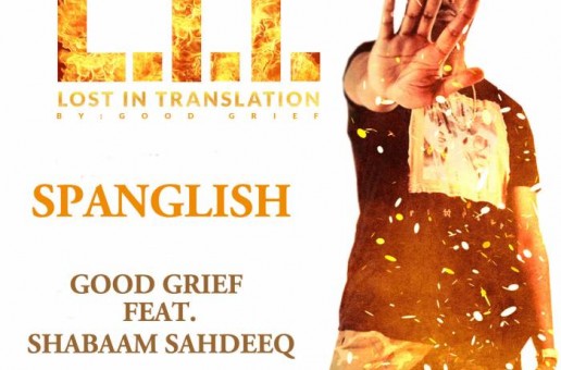 Good Grief – Spanglish feat. Shabaam Sahdeeq