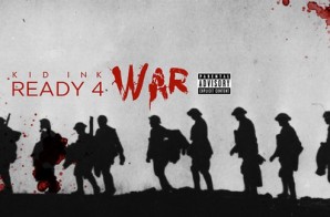 Kid Ink – Ready 4 War