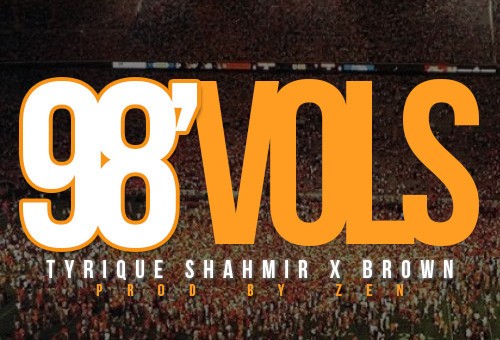 Tyrique Shahmir – 98′ Vols Ft. Brown (Prod. By Zen)