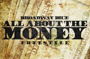 Broadway Dice – All About The Money Freestyle