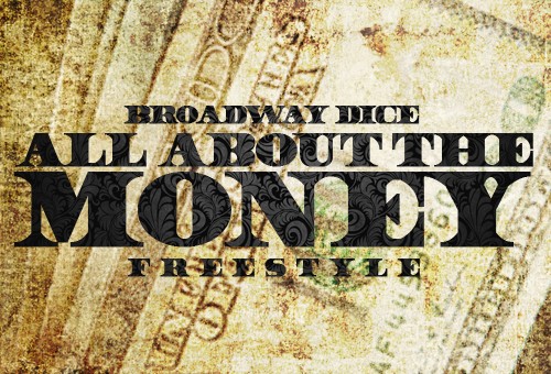 Broadway Dice – All About The Money Freestyle
