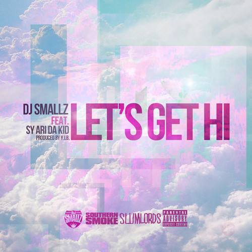 dj-smallz-sy-ari-da-kid-whycauseican DJ Smallz x Sy Ari Da Kid - Let's Get Hi (Produced By Y.I.B)  