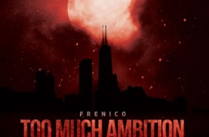 Frenico – Too Much Ambition