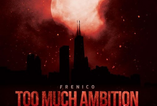Frenico – Too Much Ambition