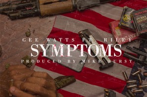 Gee Watts – Symptoms Ft. Riley
