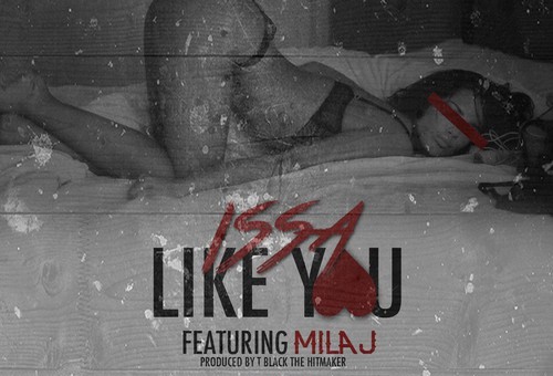 Issa x Mila J – Like You (Prod. By T Black The Maker)