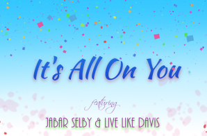 DJ Wavy – It’s All On You Ft. Jabar Selby & Live Like Davis