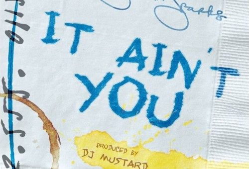 Jordin Sparks – It Ain’t You (Prod. DJ Mustard)
