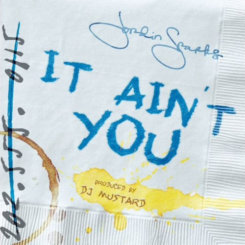 jordin-sparks-aint-you Jordin Sparks - It Ain't You (Prod. DJ Mustard)  
