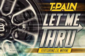 T-Pain x Lil Wayne – Let Me Thru