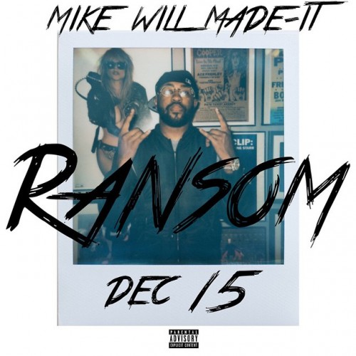 mike-will-ransom-dec15-500x500 Mike WiLL Made it - Ransom (Tracklist) 
